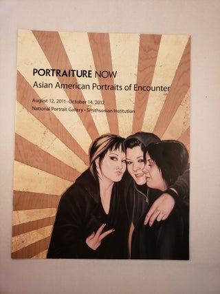 Item #45597 Portraiture Now Asian American Portraits of Encounter. August 12 Wash. D. C.:...
