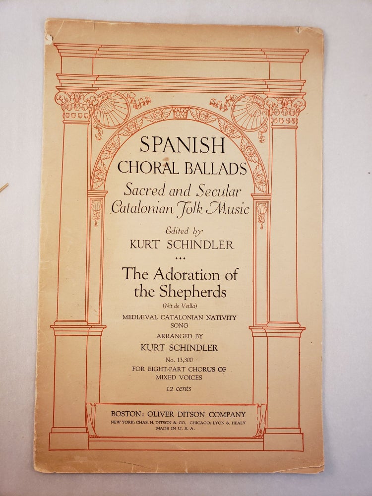 Item #45598 Spanish Choral Ballads Sacred and Secular Catalonian Folk Music: The Adoration of the Shepherds (Nit de Vetlla). Kurt Edited Schindler, arranged by.