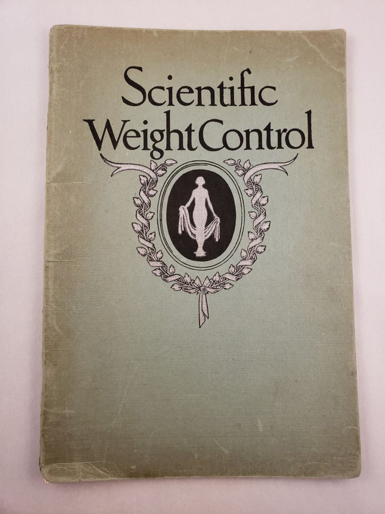 Item #45638 Scientific Weight Control An Improved System For Reducing or Increasing Weight How to Become Healthy Slender and Beautiful. James M. Booher.