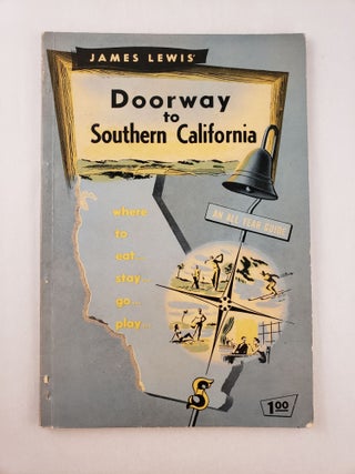 Item #45655 Doorway To Southern California Where to Eat, Stay, Go, Play. James E. Lewis