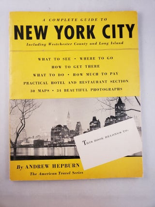 Item #45671 A Complete Guide to New York City Including Westchester County and Long Island....