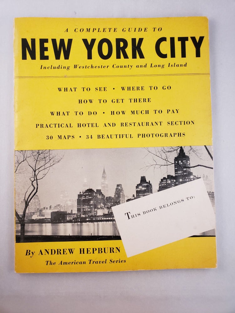 Item #45671 A Complete Guide to New York City Including Westchester County and Long Island. Andrew Hepburn.