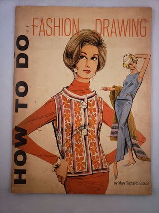Item #45676 How To Do Fashion Drawing. Mary Richards Gibson