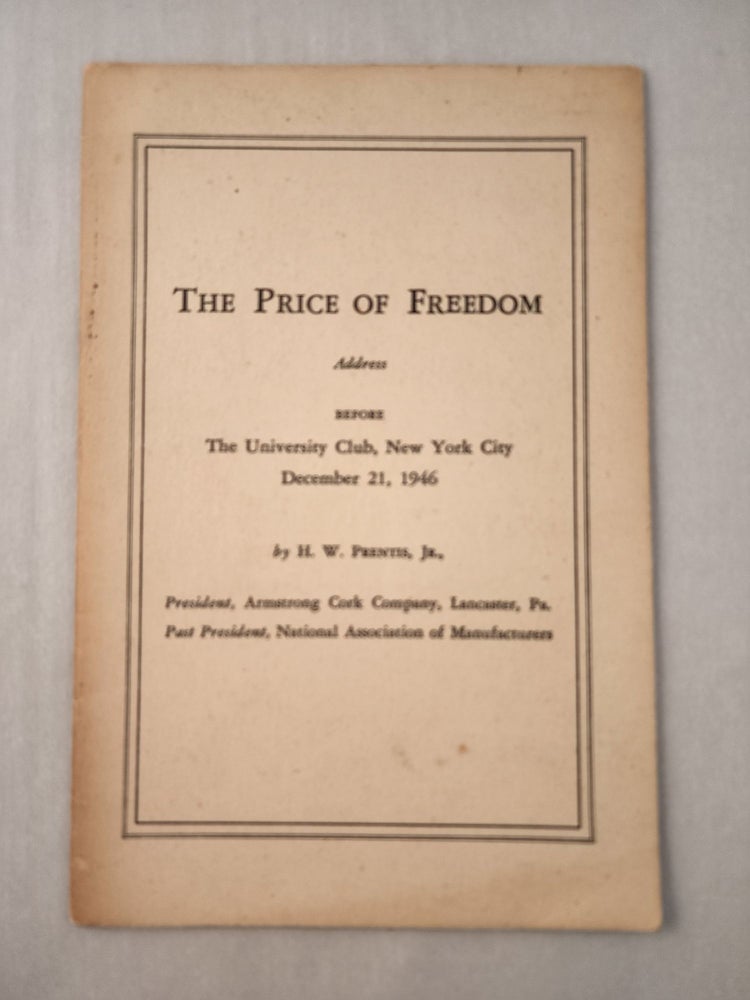 Item #45706 The Price of Freedom Address Before The University Club, New York City December 21, 1946. H. W. Jr Prentis.