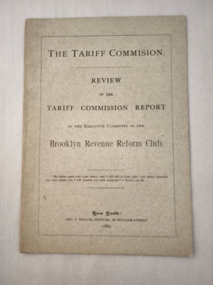 Item #45708 The Tariff Commission Review of the Tariff Commission Report. Brooklyn Revenue Reform Club.