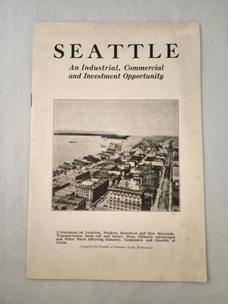 Item #45718 Seattle An Industrial, Commercial and Investment Opportunity. Seattle Chamber of...