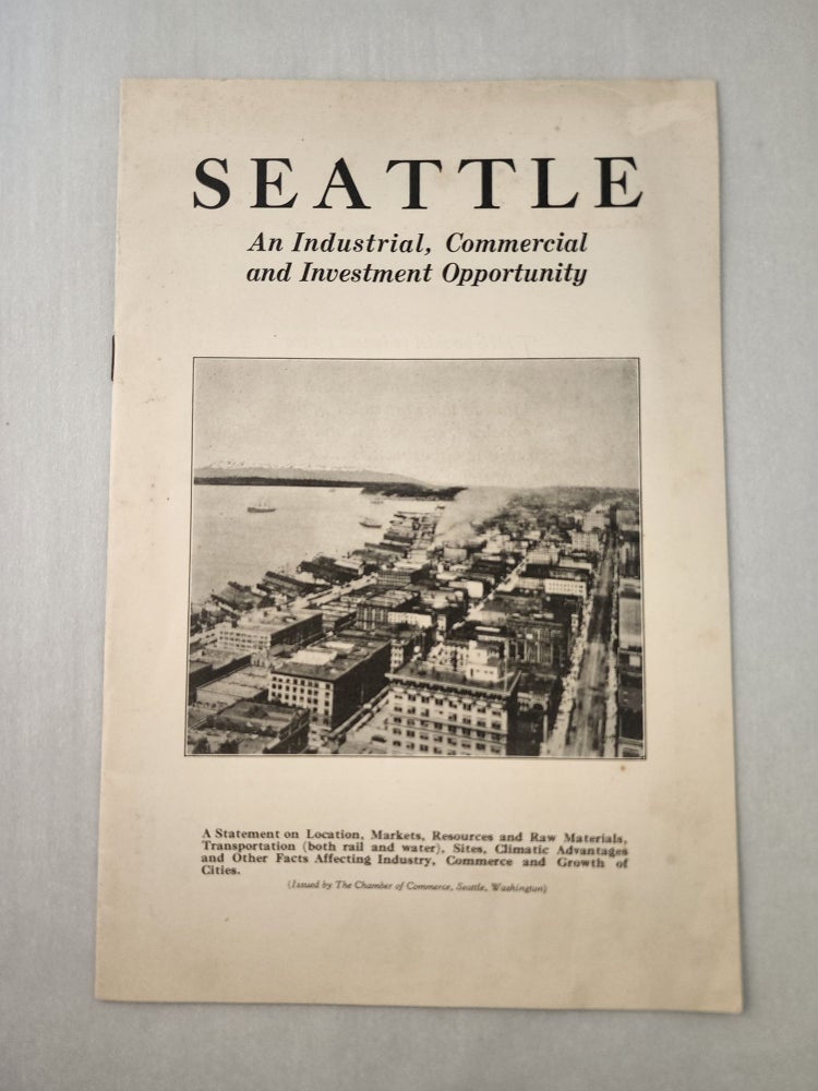 Item #45718 Seattle An Industrial, Commercial and Investment Opportunity. Seattle Chamber of Commerce.