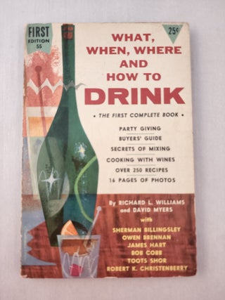 Item #45731 What, When, Where and How to Drink. Richard L. Williams, Divid Myers