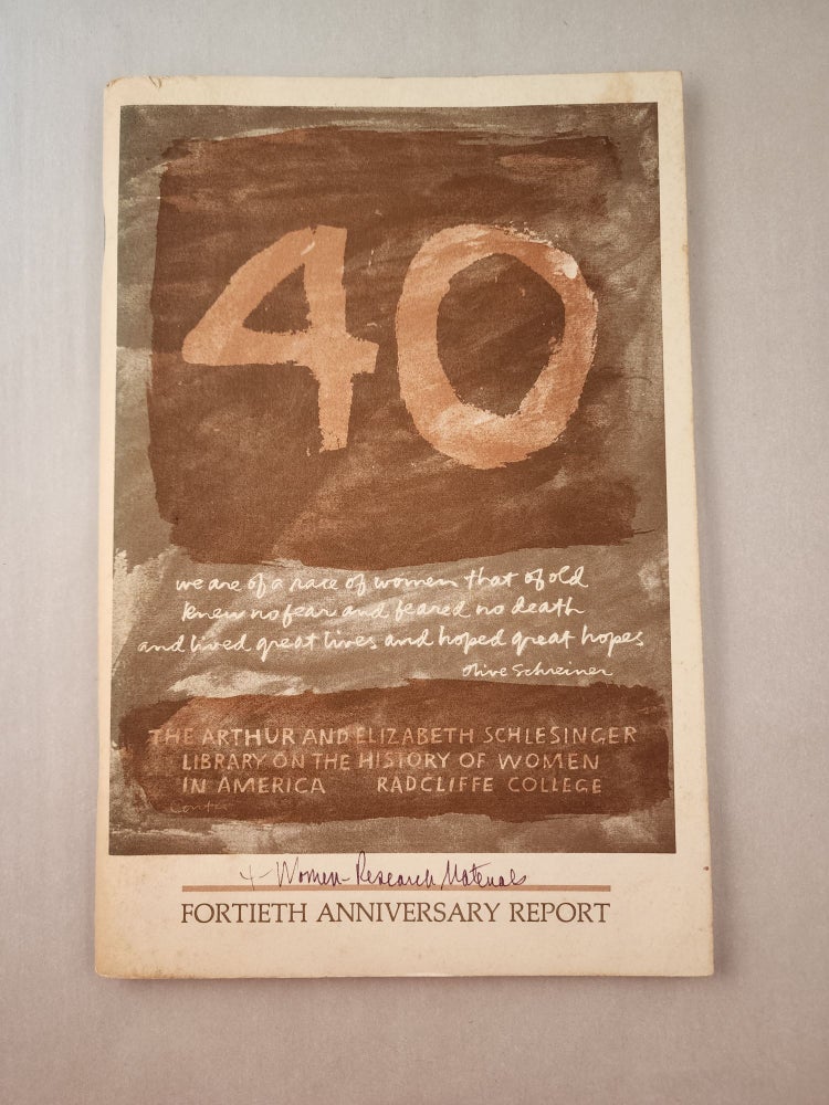 Item #45739 Fortieth Anniversary Report. The Arthur, Elizabeth Schlesinger Library on the History of Women in America.