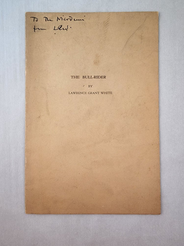 Item #45742 The Bull-Rider: A Play, In One Act, Based On The Legend of the Founding of Smithtown Long Island. Lawrence Grant White.
