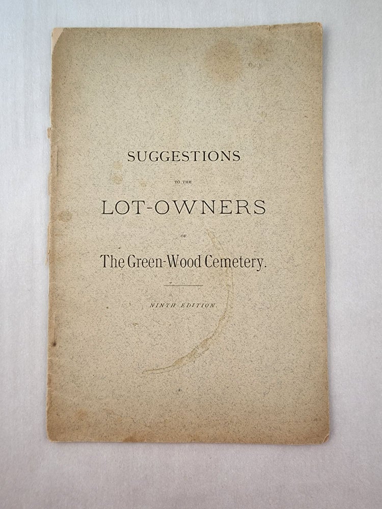 Item #45743 Suggestions To The Lot-Owners of The Green-Wood Cemetery. Green-Wood Cemetery.