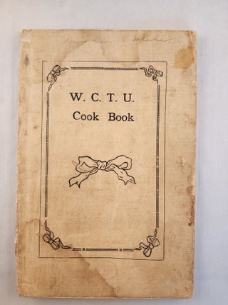 Item #45761 Woman’s Christian Temperance Union Cook Book For God And Home And Native Land....