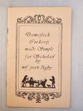 Item #45767 Domestick Cookery made Simple for Scholars. Joan Digby