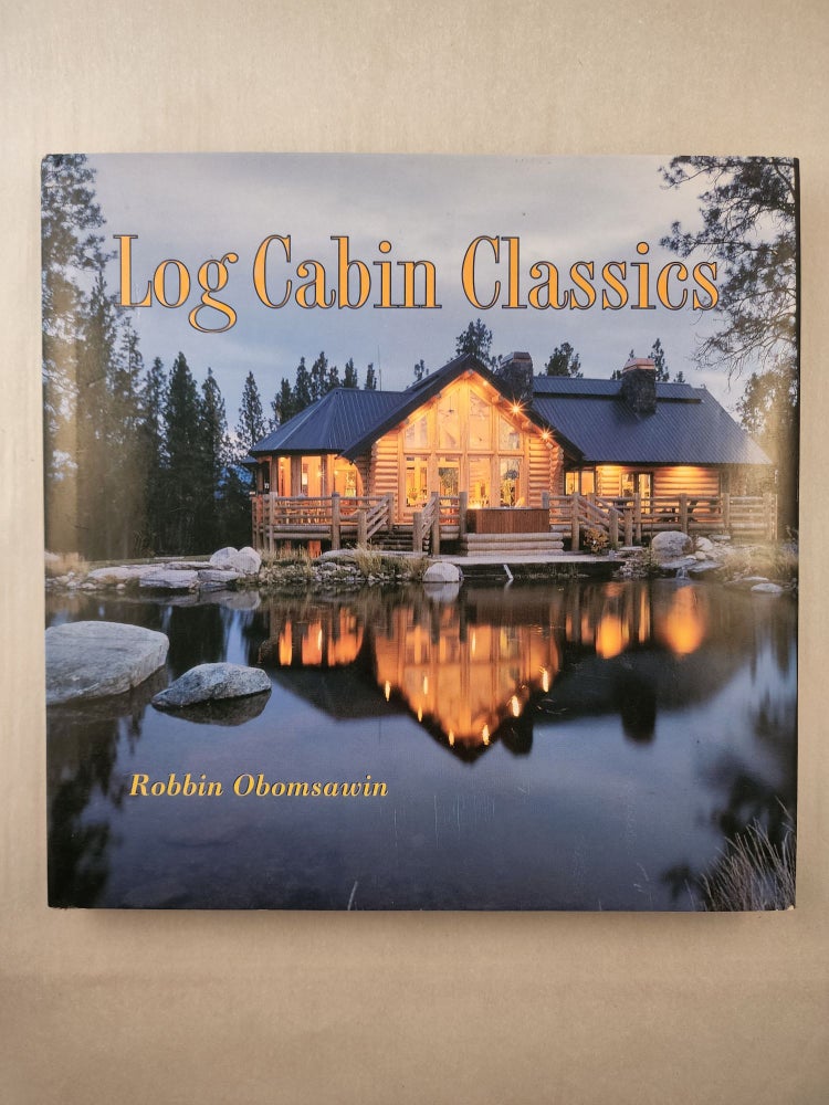 Item #45769 Log Cabin Classics. Robbin Obomsawin.