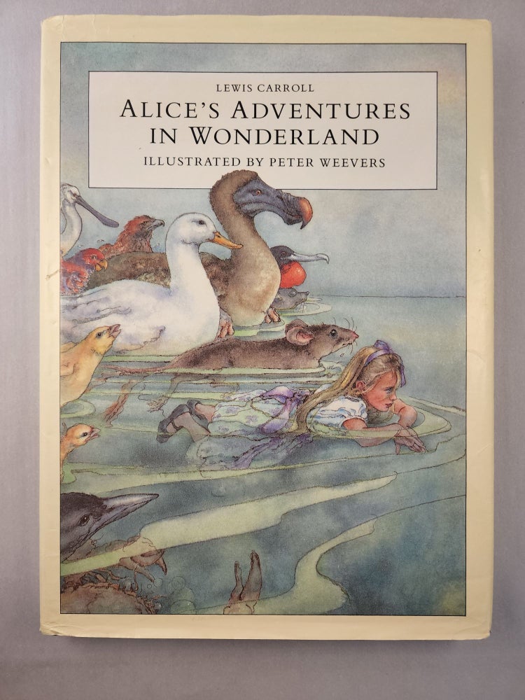 Item #45779 Alice's Adventures in Wonderland. Lewis and Carroll, Peter Weevers.