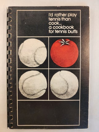 Item #45795 i’d rather play tennis than cook...a cookbook for tennis buffs. Mary Kay...