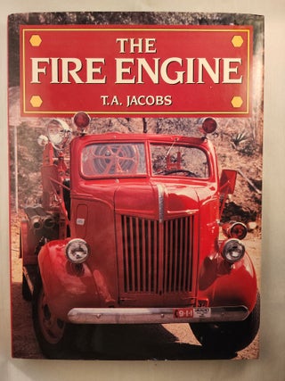 Item #45798 The Fire Engine. T. A. Jacobs