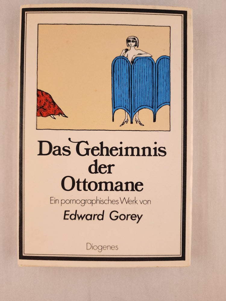 Item #45805 Das Geheimnis der Ottomane. Ein pornographisches Werk im Verlag (The Mystery of the Ottoman. A pornographic work in the publishing house). Edward Gorey.