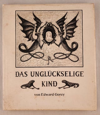 Item #45806 Das unglückselige Kind. (The Hapless Child). Edward and Gorey, wolfgang Hildesheimer