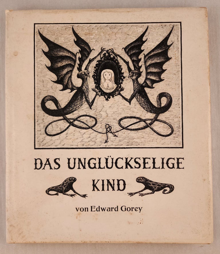 Item #45806 Das unglückselige Kind. (The Hapless Child). Edward and Gorey, wolfgang Hildesheimer.