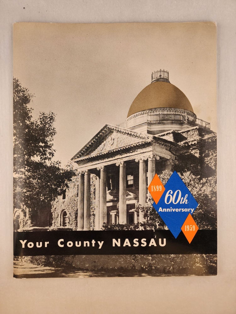 Item #45809 Your County Nassau 60th Anniversary 1899-1959. A. Holley county executive Patterson.