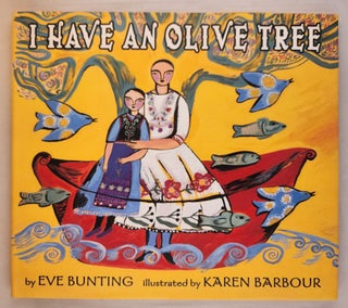 Item #45818 I Have an Olive Tree. Eve and Bunting, Karen Barbour