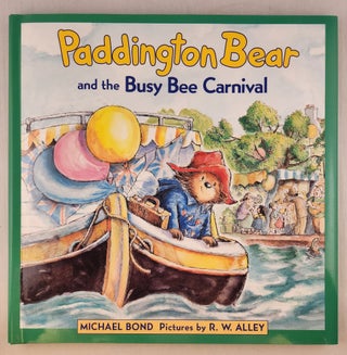 Item #45825 Paddington Bear And The Busy Bee Carnival. Michael and Bond, R. W. Alley
