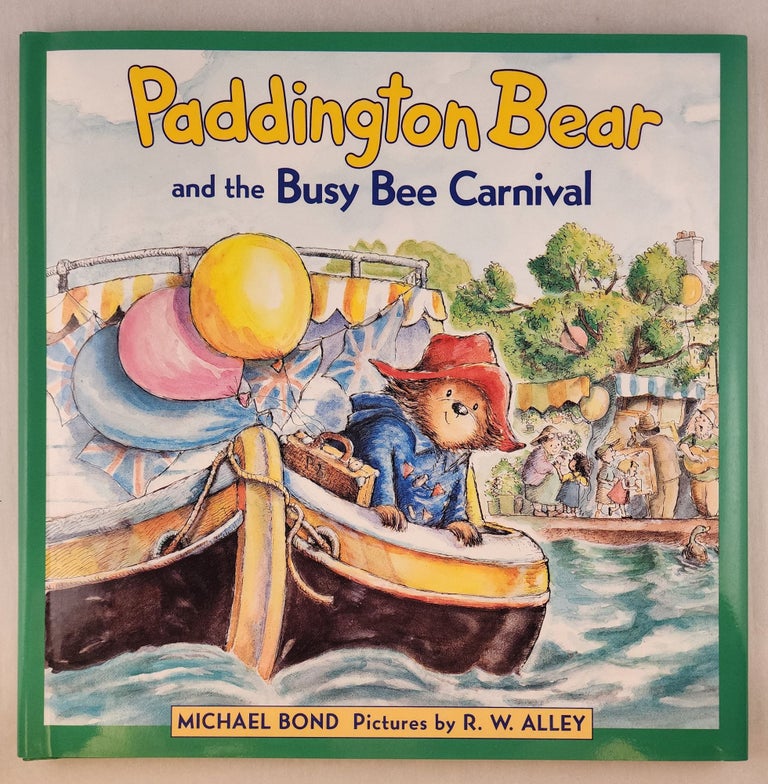 Item #45825 Paddington Bear And The Busy Bee Carnival. Michael and Bond, R. W. Alley.