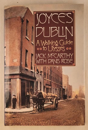 Item #45838 Joyce's Dublin: A Walking Guide to Ulysses. Jack McCarthy, Danis Rose