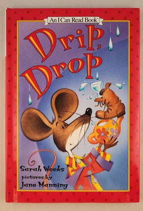Item #45841 Drip, Drop (An I Can Read Book). Sarah and Weeks, Jane Manning