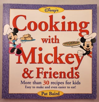 Item #45851 Disney’s Cooking With Mickey Healthy Recipes from Your Favorite Disney Characters....