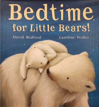 Item #45852 Bedtime for Little Bears! David and Bedford, Caroline Pedler
