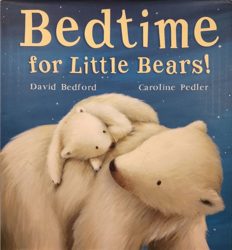 Item #45852 Bedtime for Little Bears! David and Bedford, Caroline Pedler.