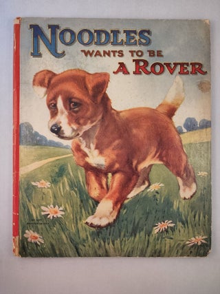 Item #45864 Noodles Wants To Be A Rover Some Further Adventures of The Little Dog That Would Not...
