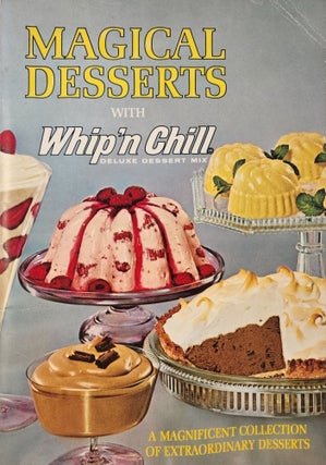 Item #45869 Magical Desserts with Whip’n Chill Deluxe Dessert Mix A Magnificent Collection of...