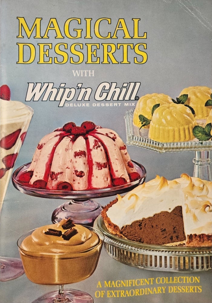 Item #45869 Magical Desserts with Whip’n Chill Deluxe Dessert Mix A Magnificent Collection of Extraordinary Desserts. General Foods Corporation.