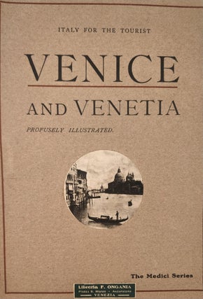 Item #45870 Italy for the Tourist: Venice, Padua, Verona and Venetia The Churches, The Palaces,...