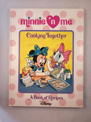 Item #45905 Minnie ‘N Me Cooking Together A Book of Recipes. Jacqueline A. developed by Ball,...