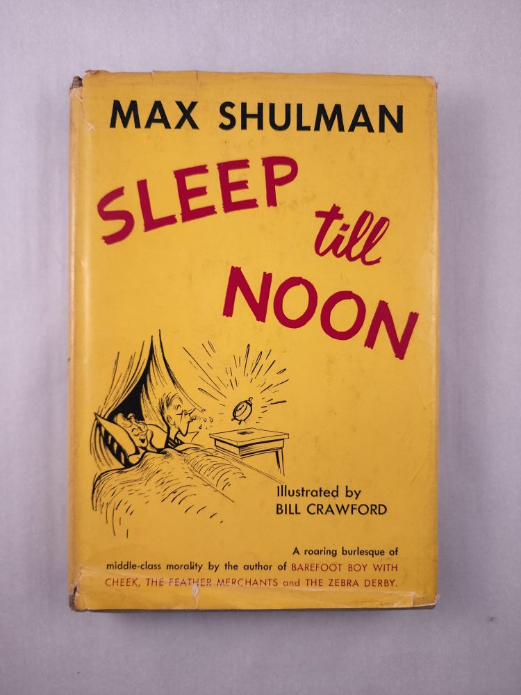 Item #45929 Sleep Till Noon. Max and Shulman, Bill Crawford.