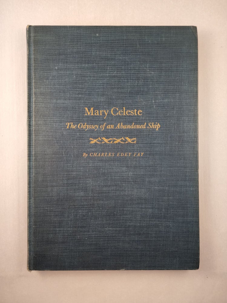 Item #45931 Mary Celeste The Odyssey of an Abandoned Ship. Charles Edey Fay.