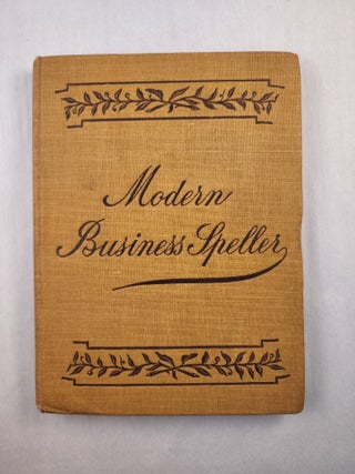 Item #45972 The Modern Business Speller Including Pronunciation and Meaning of more than 3,000...