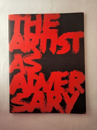 Item #45980 The Artist As Adversary Works for the Museum Collections (including promised gifts...