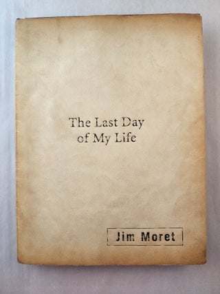 Item #45985 The Last Day of My Life. Jim Moret