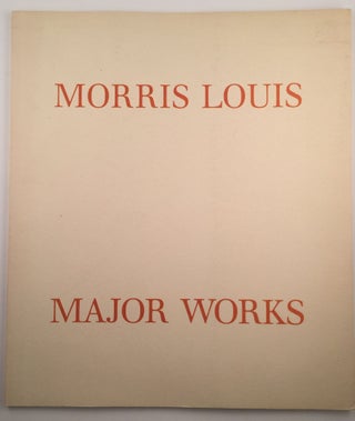 Item #46 Morris Louis Major Works. Sept NY: Andre Emerich Gallery, 1985