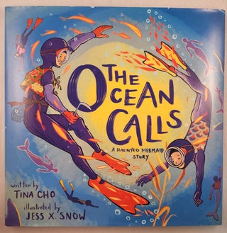 Item #46022 The Ocean Calls A Haenyeo Mermaid Story. Tina and Cho, Jess X. Snow
