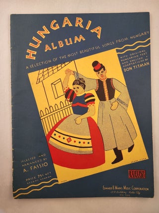 Item #46061 Hungaria Album A Selection of the Most Beautiful Songs From Hungary. A. selected and...