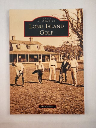 Item #46079 Long Island Golf (Images of America). Phil Carlucci
