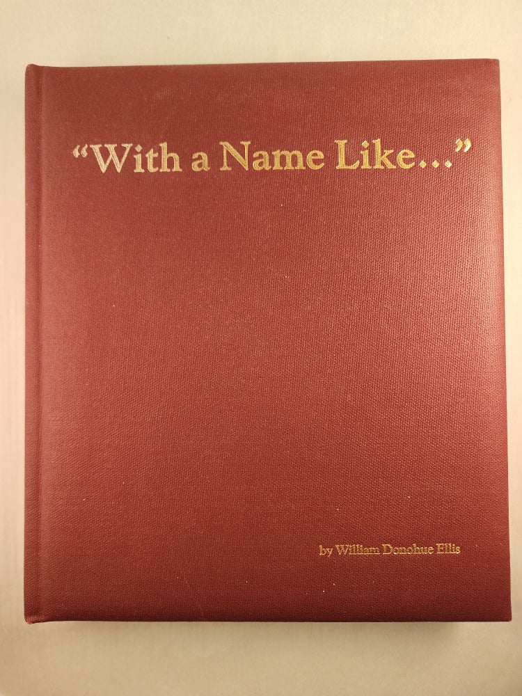 Item #46101 “With a Name Like...”. William Donohue Ellis.