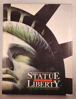 Item #46104 Statue of Liberty The First Hundred Years. Christian Blanchet, Bernard A. Weisberger