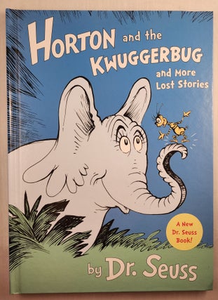 Item #46107 Horton and the Kwuggerbug and More Lost Stories. Dr. and Seuss, Charles D. Cohen